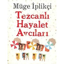 Kişisel Yayınlar Tezcanlı Hayalet Avcıları - Müge Iplikçi (Ilk Baskı 2013)