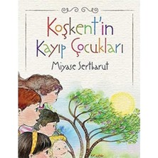 Kişisel Yayınlar Koşkent'in Kayıp Çocukları - Miyase Sertbarut
