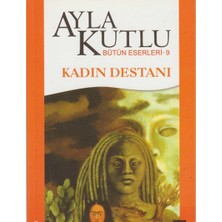 Kişisel Yayınlar Kadın Destanı - Ayla Kutlu