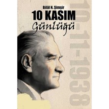 Kişisel Yayınlar 10 Kasım Günlüğü - Bilal N. Şimşir(Ilk Baskı 2014)