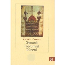 Kişisel Yayınlar Osmanlı Toplumsal Düzeni - Taner Timur
