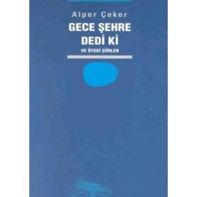 Kişisel Yayınlar Gece Şehre Dedi Ki ve Öteki Şiirler - Alper Çeker (Ilk Baskı 2000)