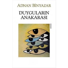 Kişisel Yayınlar Duyguların Anakarası - Adnan Binyazar