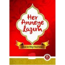 Kişisel Yayınlar Her Anneye Lazım; Dua ve Bilgi Hazinesi - E. Muratoğlu