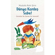 Kişisel Yayınlar Dünya Kardeş Sobe!: Çocuklar Ne Zaman Oy Verecek?- Mustafa Ruhi Şirin