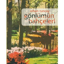 Kişisel Yayınlar Gönlümün Bahçeleri - Orhan Tuncay (Ilk Baskı 2006)