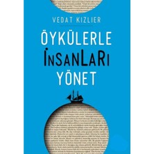 Kişisel Yayınlar Öykülerle Insanları Yönet - Vedat Kızlıer (Ilk Baskı 2017)