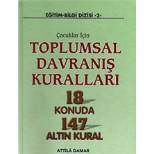 Kişisel Yayınlar Çocuklar Için Toplumsal Davranış Kuralları 18 Konuda 147 Altın Kural -Attilâ Damar(Ciltli )