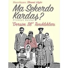 Kişisel Yayınlar Ma Sekerdo Kardaş? N’etmişiz Kardaş?: ''dersim 38'' Tanıklıkları (Ilk Baskı 2018)