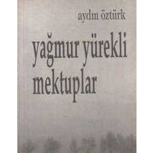 Kişisel Yayınlar Yağmur Yürekli Mektuplar - Aydın Öztürk ( Ilk Baskı 1998)