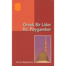 Kişisel Yayınlar Örnek Bir Lider Hz. Peygamber: Rasül-Sahabe Ilişkisine Farklı Bir Bakış - Bünyamin Erul