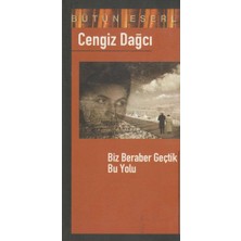 Kişisel Yayınlar Biz Beraber Geçtik Bu Yolu - Cengiz Dağcı