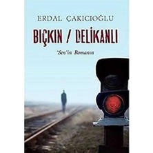 Kişisel Yayınlar Bıçkın - Delikanlı; Sen'in Romanın - Erdal Çakıcıoğlu (Ilk Baskı 2016)