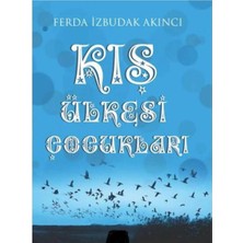 Kişisel Yayınlar Kış Ülkesi Çocukları - Ferda Izbudak Akıncı