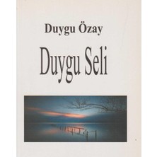Kişisel Yayınlar Duygu Seli (Şiirler) - Duygu Özay(Ilk Baskı 2017)