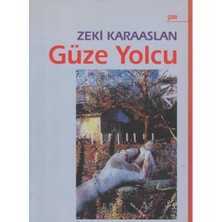 Kişisel Yayınlar Güze Yolcu - Zeki Karaaslan (Ilk Baskı 2006)