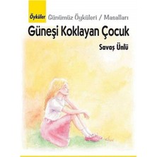 Kişisel Yayınlar Güneşi Koklayan Çocuk - Savaş Ünlü (Ilk Baskı 2012)
