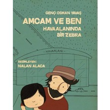 Kişisel Yayınlar Amcam ve Ben -1-Havaalanında Bir Zebra - Genç Osman Yavaş