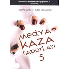 Kişisel Yayınlar Medya Kaza Raporları 5 - Azime Acar - Ender Bölükbaşı (Imzalı ve Ithaflı'dır Ilk Baskı 2012)