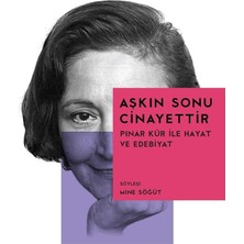 Kişisel Yayınlar Aşkın Sonu Cinayettir; Pınar Kür ile Hayat ve Edebiyat(Ilk Baskı 2016)