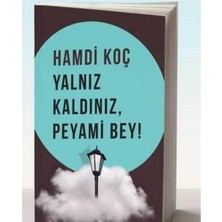 Kişisel Yayınlar Yalnız Kaldınız, Peyami Bey! - Hamdi Koç (Ilk Baskı 2017)