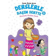 Kişisel Yayınlar Derslerle Başım Dertte 4; Matematik Mutfakta Sevilir - Funda Özlem Şeran