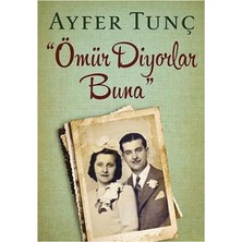 Kişisel Yayınlar Ömür Diyorlar Buna - Ayfer Tunç