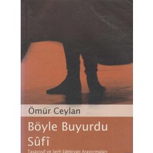 Kişisel Yayınlar Böyle Buyurdu Sûfî; Tasavvuf ve Şerh Edebiyatı Araştırmaları - Ömür Ceylan(Ilk Baskı 2005)