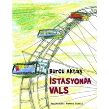Kişisel Yayınlar Istasyonda Vals - Burcu Aktaş