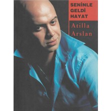 Kişisel Yayınlar Seninle Geldi Hayat - Atilla Arslan (Ilk Baskı 2004)