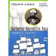 Kişisel Yayınlar Tarihe Iz Bırakanlar: Barbaros Hayrettin Paşa; Akdeniz Fatihi