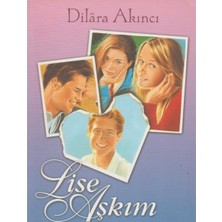 Kişisel Yayınlar Lise Aşkım - Dilâra Akıncı (Ilk Baskı 2005)
