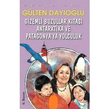 Kişisel Yayınlar Gizemli Buzullar Kıtası Antarktika ve Patagonya'ya Yolculuk - Gülten Dayıoğlu