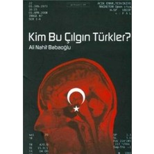Kişisel Yayınlar Kim Bu Çılgın Türkler? - Ali Nahit Babaoğlu (Ilk Baskı 2008)