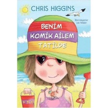 Kişisel Yayınlar Benim Komik Ailem Tatilde - Chris Higgins(Ilk Baskı 2015)