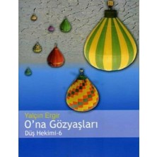 Kişisel Yayınlar O'na Gözyaşları; Düş Hekimi 6 - Yalçın Ergir (Ilk Baskı 2007)