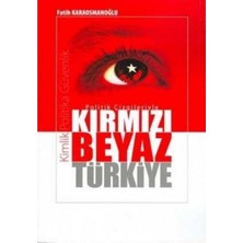 Kişisel Yayınlar Politik Çizgileriyle Kırmızı Beyaz Türkiye Kimlik Politika Güvenlik-F.karaosmanoğlu(Ilk Baskı 2017)