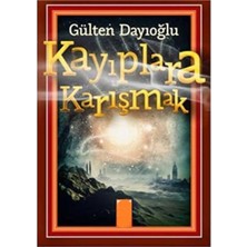 Kişisel Yayınlar Kayıplara Karışmak - Gülten Dayıoğlu