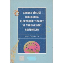 Kişisel Yayınlar Avrupa Birligi Hukukunda Elektronik Ticaret ve Türkiye'deki Gelişmeler - Buket Öztuna Cox