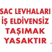 aklow akyoleticaret Sac Levhaları Iş Eldivensiz Taşımak Yasaktır Levhası 25X35 Kod:38