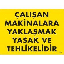 aklow akyoleticaret Çalışan Makinalara Yaklaşmak Yasak ve Tehlikelidir Uyarı Levhası 25X35 KOD:255