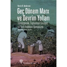 Yordam Kitap Geç Dönem Marx ve Devrim Yolları - Sömürgecilik, Toplumsal Cinsiyet ve Yerli Halkların Komünizmi