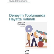 İletişim Yayınları Deneyim Toplumunda Hayatta Kalmak - Öznelliğin Ötesinde Yaşam