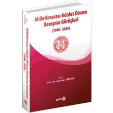 Beta Basım Yayım Milletlerarası Adalet Divanı Danışma Görüşleri (1948-2026)