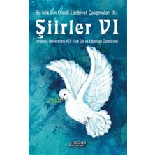Bir Idik Bin Olduk Edebiyat Çalışmaları Iıı / Şiirler Vı