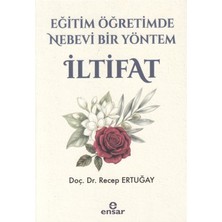 Ensar Neşriyat Eğitim ve Öğretimde Nebevi Bir Yöntem Iltifat