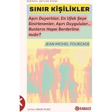 Kabalcı Yayınları Sınır Kişilikler - Aşırı Duyarlılar, En Ufak Şeye Sinirlenenler, Aşırı Duygulular... Bunların Hep...