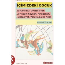 Kabalcı Yayınları Içimizdeki Çocuk - Büyümemizi Destekleyen Dört Içsel Kaynak: Kırılganlık, Hassasiyet, Yaratıcılık...