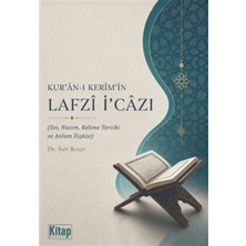 Kur'an-I Kerim'in Lafzı Icazı (Ses,nazım, Kelime Tercihi ve Anlam Ilişkisi)