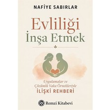 Remzi Kitabevi Evliliği Inşa Etmek - Uygulamalar ve Çözümlü Vaka Örnekleriyle Ilişki Rehberi